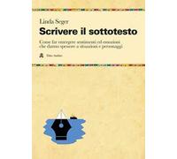 Scrivere il sottotesto. Come far emergere sentimenti ed emozioni che danno spessore a situazioni e personaggi