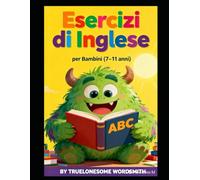 Scrivere in Inglese per Bambini: Impariamo a Scrivere Frasi e Paragrafi con Sicurezza (7-11 anni): Esercizi Progressivi, Modelli Pratici e Attività ... by Step per Imparare a Scrivere in Inglese