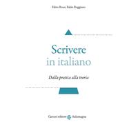 Scrivere in italiano. Dalla pratica alla teoria - Rossi Fabio, Ruggiano Fabio