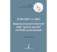 Libri Ridani Cecilia - Scrivere La Libia. Rappresentazioni Letterarie Della Quar