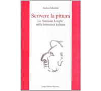 Scrivere la pittura. La «funzione Longhi» nella letteratura italiana