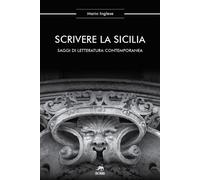 Scrivere la Sicilia. Saggi di letteratura contemporanea. Nuova ediz - [Metauro]