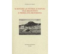 Scrivere la storia a Napoli tra Medioevo e prima età moderna