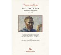 Scrivere la vita. 265 lettere e 110 schizzi originali (1872-1890)