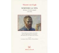 Scrivere la vita. 265 lettere e 110 schizzi originali (1872-1890)