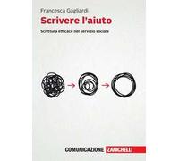 Francesca Gagliardi – Scrivere l'aiuto – Scrittura efficace nel servizio sociale – con e-book