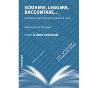 9788891781819 Scrivere, leggere, raccontare... La letteratura pe...di Pino Boero