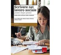 Scrivere nel lavoro sociale passo dopo passo. Guida alla scrittura delle relazioni