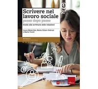 Scrivere nel lavoro sociale passo dopo passo. Guida alla scrittura delle relazioni