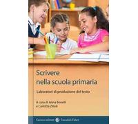 Scrivere nella scuola primaria. Laboratori di produzione del testo