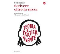 SCRIVERE OLTRE LA RAZZA - BELL HOOKS - Il Saggiatore