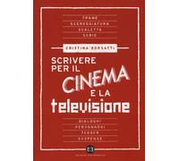 Scrivere per il cinema e la televisione - Borsatti Cristina