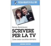 Scrivere per la TV. Come creare una fiction televisiva