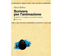 Scrivere per l'animazione - Bellina Mario