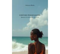 Scrivere per rinascere: Forse è la mia storia. Forse no