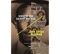 Scrivere per salvare una vita. La storia di Louis Till - Wideman John Edgar