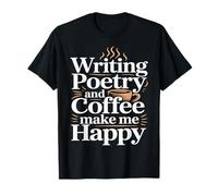 Scrivere poesie e caffè Mi Rendono Felice Maglietta