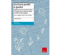 Scrivere profili e giudizi. Indicatori per la scuola primaria e frasario per la stesura rapida ed efficace delle pagelle. Nuova ediz. Con CD-ROM
