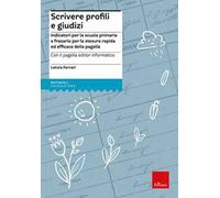 Scrivere profili e giudizi. Indicatori per la scuola primaria e frasario per la stesura rapida ed efficace delle pagelle. Nuova ediz. Con CD-ROM