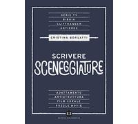 Scrivere sceneggiature. Dal grande al piccolo schermo