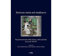 Scrivere storia nel medioevo. Regolamentazione - [Libreria Editrice Viella]