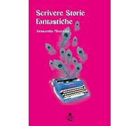 Scrivere Storie Fantastiche - Alessandra Minervini - 2023