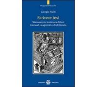 Scrivere tesi. Manuale per la stesura di tesi triennali, magistrali e di dottorato