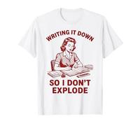 Scrivere Un diario in Modo da Non esplodere Maglietta
