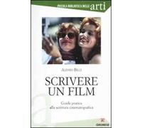 Scrivere un film. Guida pratica alla scrittura cinematografica