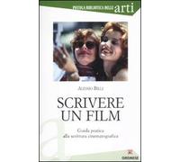 Scrivere Un Film. Guida Pratica Alla Scrittura Cinematografica - Alessio Billi