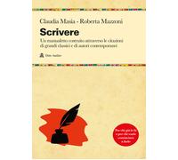 Scrivere. Un manualetto costruito attraverso le citazioni di grandi classi...