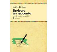 Scrivere un racconto. Metodi, tecniche ed esercizi