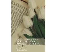Scrivere una poesia perfetta. La tua.