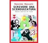 Scrivere una sceneggiatura. Dalla teoria al film