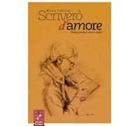 Scriverò d'amore. Poesie, pensieri, suoni e colori