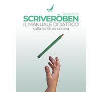 Scriveròben - Il Manuale Didattico: imparare a scrivere in corsivo con il Metodo Dinamico