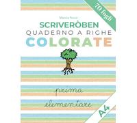 Scriveròben - Quaderno a righe colorate per la 1° elementare - Formato A4: 70 pagine a colori per orientarsi negli spazi grafici con consapevolezza e precisione.