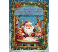 “Scrivi a Babbo Natale!”, Lettere Magiche per Babbo Natale da Stampare!: Letterine natalizie colorate e da colorare, con bustine abbinate in versione colorata e in bianco e nero da assemblare