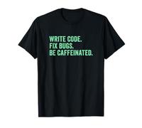 Scrivi codice Fix Bugs Be Caffeinated Software Developer Maglietta