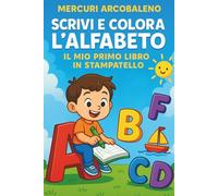 Scrivi e colora l'alfabeto: il mio primo libro in stampatello: Lettere tratteggiate, disegni da colorare e attività didattiche per bambini 3-5 anni.