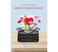 Scrivi e diventa felice