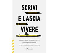 Scrivi e lascia vivere. Manuale pratico di scrittura inclusiva e accessibile [Pa
