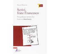 Scrivi, frate Francesco. Una guida per narrare di sé