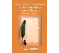 Scrivi il tuo libro con la Gestalt. Agopuntura narrativa