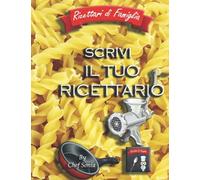 SCRIVI IL TUO RICETTARIO: Formato A4 - 100 Ricette - Metodo Di Scrittura Originale E Organizzato - Copertina Robusta, Con Finitura Antifriflesso - ... Un Solo Quaderno, Sempre Pronto E Ordinato.