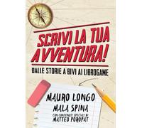 Scrivi la tua avventura! Dalle storie a bivi ai librogame