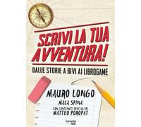 SCRIVI LA TUA AVVENTURA! - Dalle storie a bivi ai librogame