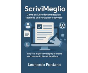 Scrivi Meglio: Scopri le migliori strategie per creare documentazioni tecniche efficaci