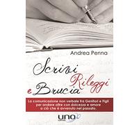 Scrivi, rileggi e brucia. La comunicazione non verbale fra genitori e figli per andare oltre con dolcezza e amore a ciò che è avvenuto nel passato