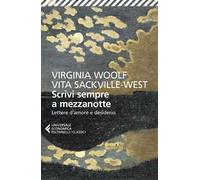 Scrivi sempre a mezzanotte. Lettere d'amore e desiderio